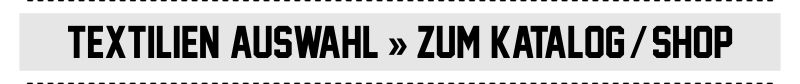  » Textilien Auswahl » Kategorie Übersicht ( Shop / Katalog ) 